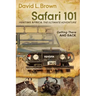 Safari 101 Hunting Africa: The Ultimate Adventure: Getting There and Back
