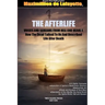 THE AFTERLIFE. Voices And Screams From Hell And Heaven. How the Dead Talked To Us And Described Life After Death