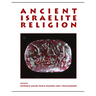 Ancient Israelite Religion: Essays in Honor of Frank Moore Cross