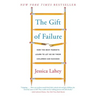 The Gift of Failure: How the Best Parents Learn to Let Go So Their Children Can Succeed
