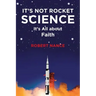 It's Not Rocket Science: It's All about Faith