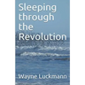 Sleeping through the Revolution
