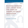 Reading Hebrews and 1 Peter with the African American Great Migration: Diaspora, Place and Identity