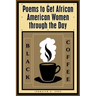 Black Coffee: Poems to Get African American Women through the Day