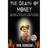 The Death Of Money: The Prepper's Survival Guide To The Loss Of Paper Wealth And How To Survive An Economic Collapse