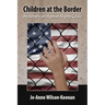 Children at the Border: An American Human Rights Crisis