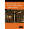 Dominicans, Muslims and Jews in the Medieval Crown of Aragon