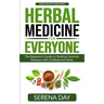 Herbal Medicine for Everyone: The beginner's guide to healing common illnesses with 20 Medicinal Herbs