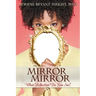 Mirror, Mirror: What Reflection Do You See?