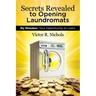 Secrets Revealed to Opening Laundromats: My Mistakes: Your Opportunity to Learn