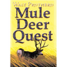 Mule Deer Quest: Thirty-Five Years of Observation and Hunting Mule Deer from Sonora to Saskatchewan
