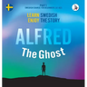 Alfred the Ghost. Part 1 - Swedish Course for Beginners. Learn Swedish - Enjoy the Story.