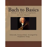 Bach to Basics: Volume 1 of Bach Arrangements for Solo Ukulele