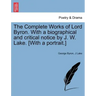 The Complete Works of Lord Byron. with a Biographical and Critical Notice by J. W. Lake. [With a Portrait.] Vol. V.