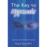 The Key to Hypnosis: A Journey Into the World of Hypnosis