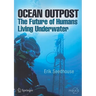 Ocean Outpost: The Future of Humans Living Underwater