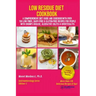 Low Residue Diet Cookbook: A Comprehensive Diet Guide and Cookbook with Over 130 Low Fiber Dairy Free Gluten Free Recipes for People with Crohn's