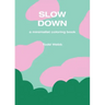 Slow Down: A Minimalist Coloring Book