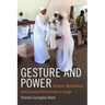 Gesture and Power: Religion, Nationalism, and Everyday Performance in Congo