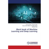 Black book of Machine Learning and Deep Learning