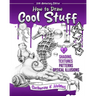 How to Draw Cool Stuff: Shading, Textures and Optical Illusions: 10th Anniversary Edition