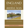 England in the Middle Ages: The Early Plantagenets 1216-1307