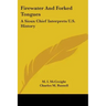 Firewater And Forked Tongues: A Sioux Chief Interprets U.S. History