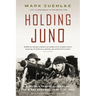 Holding Juno: Canada's heroic defence of the D-Day beaches, June 7-12, 1944