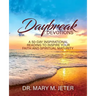 Daybreak Devotions: A 50-Day Inspirational Reading to Inspire Your Faith and Spiritual Maturity: A 50-Day Inspirational Reading to Inspire