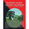 Modern Afaan Oromo Grammar: An Invitation To A Cushiatic Language