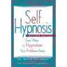Self-Hypnosis: Easy Ways to Hypnotize Your problems Away