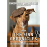 The Finn Chronicles: Year Four: A dog's reports from the front lines of hooman rescue