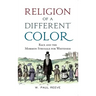 Religion of a Different Color: Race and the Mormon Struggle for Whiteness