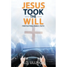 Jesus Took the Will: Firefighting, Family, Faith