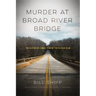 Murder at Broad River Bridge: The Slaying of Lemuel Penn by the Ku Klux Klan