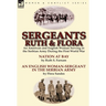 Sergeants Ruth and Flora: an American and English Woman Serving in the Serbian Army During the First World War--Nation at Bay & An English Woman-Serge