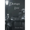 Perhaps Love