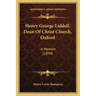 Henry George Liddell, Dean of Christ Church, Oxford: A Memoir (1899)