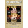 My Shakespeare: The Authorship Controversy: Experts Examine the Arguments for Bacon, Neville, Oxford, Marlowe, Mary Sidney, Shakspere, and Shakespeare