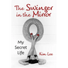 The Swinger in the Mirror: My Secret Life