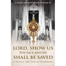 Lord, Show Us Thy Face and We Shall Be Saved: A Mission of Light, Truth, and Transformation