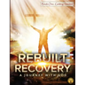 Rebuilt Recovery - Getting Started - Book 1: A Journey with God