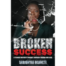 Broken Success: A teenage mother's journey through trauma and loss.