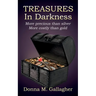 Treasures in Darkness: More Precious than Silver, More Costly than Gold