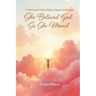 She Believed God, So She Moved: The Faith-Fueled Guide To Peace, Purpose, and Progress