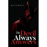The Devil Always Answers