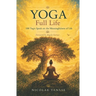 YOGA Full Life: 100 Yogis Speak on the Meaningfulness of Life