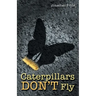 Caterpillars Don't Fly