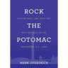 Rock the Potomac: Popular Music and Early-Era Rock and Roll in the Washington, D.C. Area