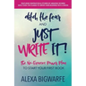 Ditch the Fear and Just Write It!: The No-Excuses Power Plan to Write Your First Book